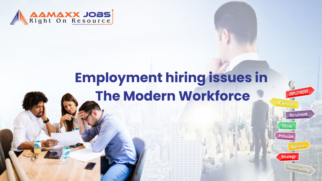 Employment hiring issues in the modern workforce
