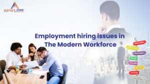 Employment Hiring issues in The Modern Workforce.